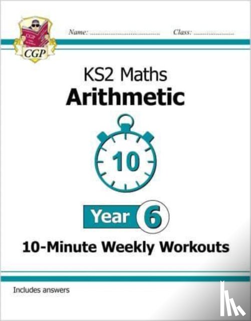 CGP Books - KS2 Year 6 Maths 10-Minute Weekly Workouts: Arithmetic