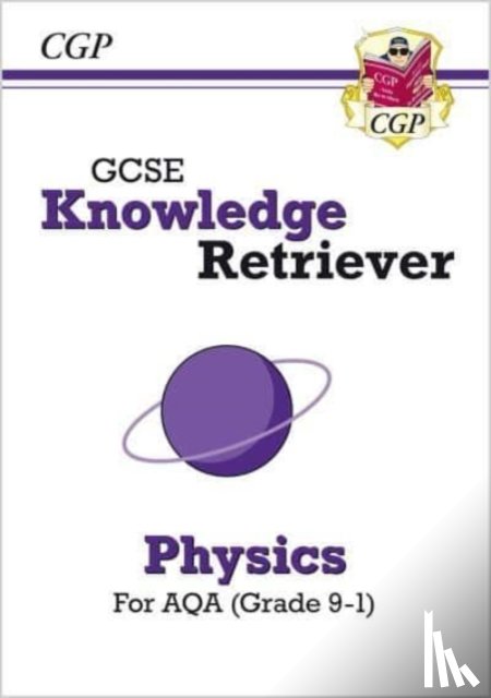 CGP Books - GCSE Physics AQA Knowledge Retriever