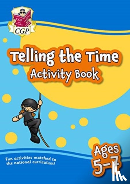 CGP Books - Telling the Time Activity Book for Ages 5-7