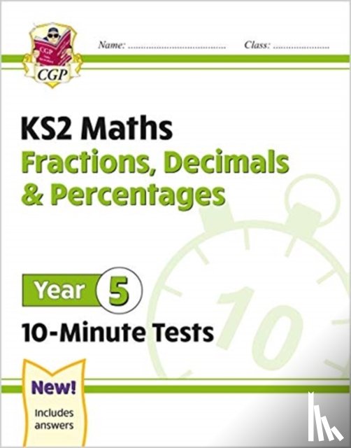 CGP Books - KS2 Year 5 Maths 10-Minute Tests: Fractions, Decimals & Percentages