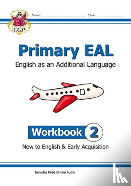 CGP Books - Primary EAL: English for Ages 6-11 - Workbook 2 (New to English & Early Acquisition)