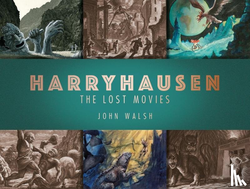 Walsh, John - Harryhausen: The Lost Movies