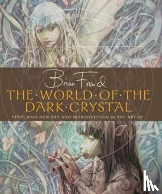 Froud, Brian - The World of the Dark Crystal