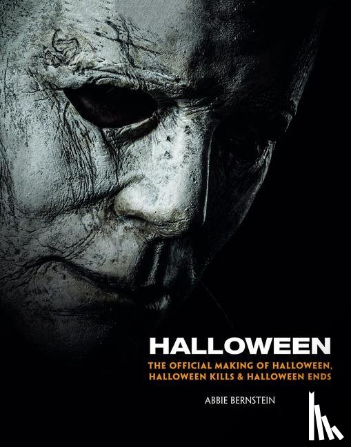Bernstein, Abbie - Halloween: The Official Making of Halloween, Halloween Kills and Halloween Ends