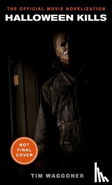 Waggoner, Tim - Halloween Kills: The Official Movie Novelization