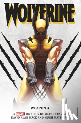 Marc Cerasini, David Alan Mack, Hugh Matthews - Marvel classic novels - Wolverine: Weapon X Omnibus