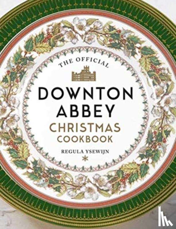  - The Official Downton Abbey Christmas Cookbook