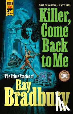 Bradbury, Ray - KILLER COME BACK TO ME