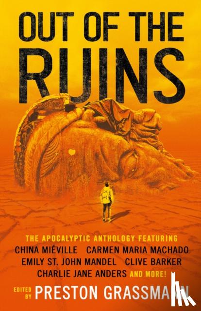 Mieville, China, Campbell, Ramsay, Anders, Charlie Jane, Mandel, Emily St John - Out of the Ruins