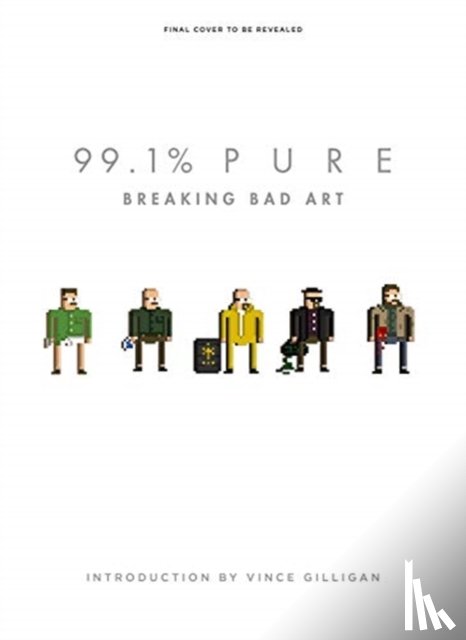 Gilligan, Vince - 99.1% Pure: Breaking Bad Art