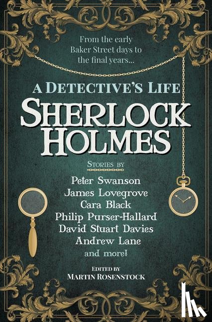 Rosenstock, Martin, Swanson, Peter, Black, Cara, Lovegrove, James - Sherlock Holmes: A Detective's Life
