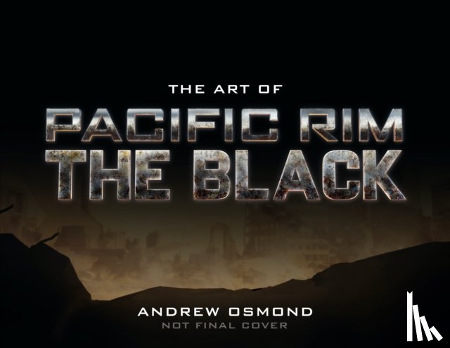 Osmond, Andrew - The Art of Pacific Rim: The Black
