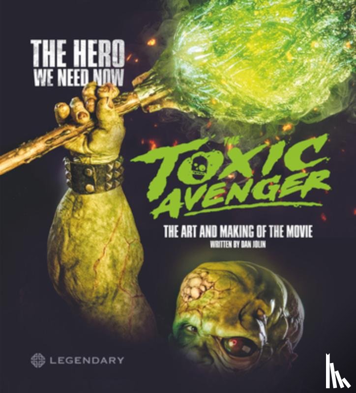 Jolin, Dan - The Toxic Avenger: The Art and Making of the Movie