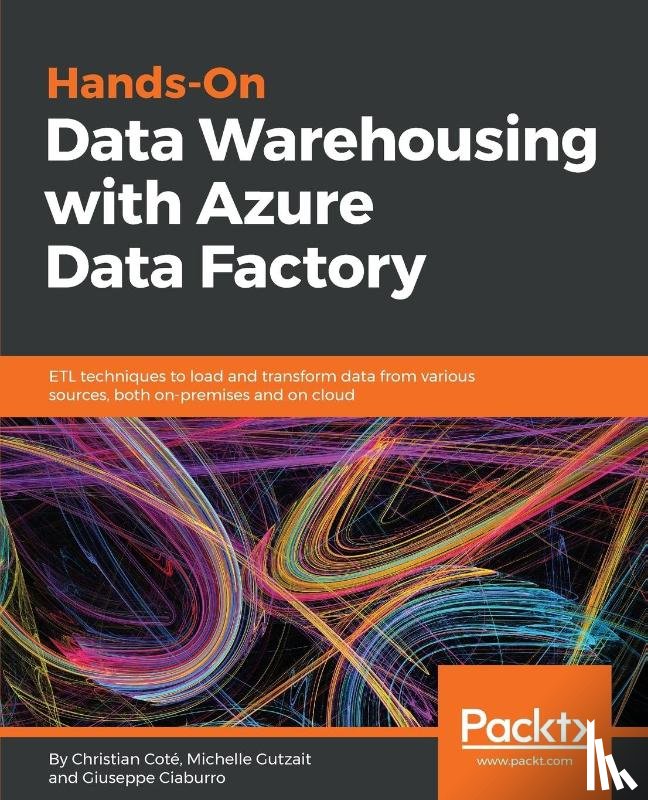 Cote, Christian, Kamrat Gutzait, Michelle, Ciaburro, Giuseppe - Hands-On Data Warehousing with Azure Data Factory