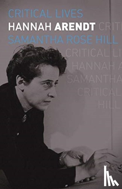 Hill, Samantha Rose - Hannah Arendt