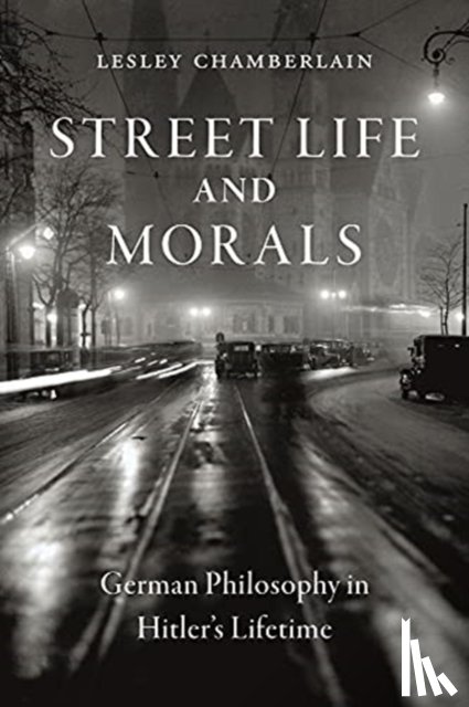 Chamberlain, Lesley - Street Life and Morals