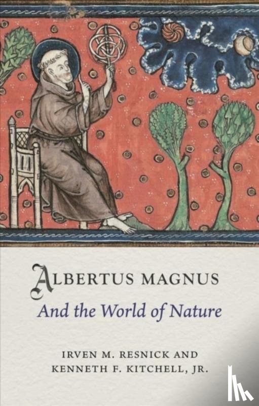 Resnick, Professor Irven M. (Professor and Chair of Excellence), Kitchell Jr, Professor Kenneth F. (Emeritus Professor) - Albertus Magnus and the World of Nature