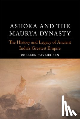 Sen, Colleen Taylor - Ashoka and the Maurya Dynasty