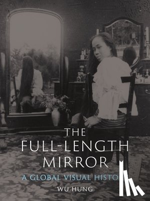 Hung, Wu - The Full-Length Mirror