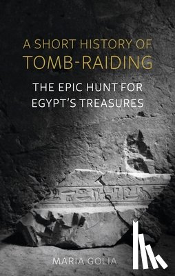 Golia, Maria - A Short History of Tomb-Raiding