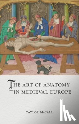McCall, Taylor - The Art of Anatomy in Medieval Europe