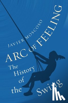 Moscoso, Javier - Arc of Feeling