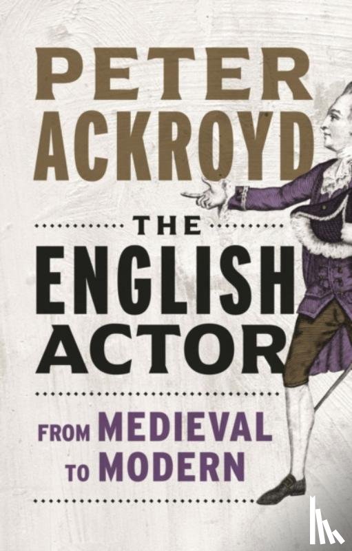 Ackroyd, Peter - The English Actor