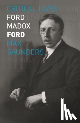 Saunders, Max - Ford Madox Ford