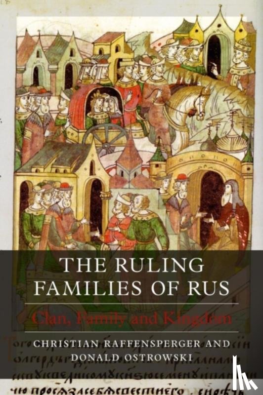 Raffensperger, Christian (Professor and Chair of History), Ostrowski, Donald - The Ruling Families of Rus