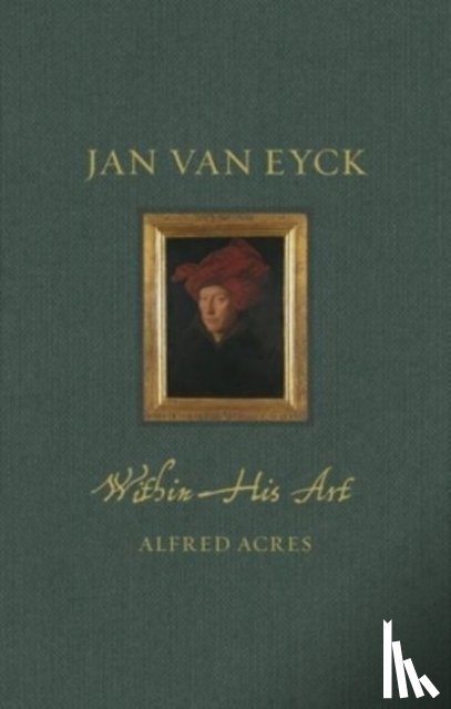 Acres, Alfred - Jan van Eyck within His Art