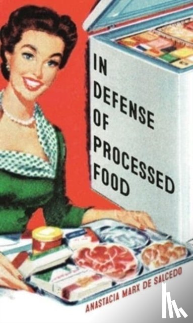 Marx de Salcedo, Anastacia - In Defense of Processed Food