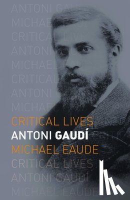 Eaude, Michael - Antoni Gaudi