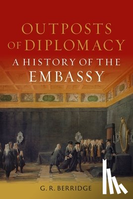 Berridge, G. R. - Outposts of Diplomacy