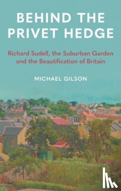 Gilson, Michael - Behind the Privet Hedge