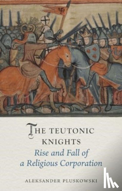 Pluskowski, Aleksander - The Teutonic Knights