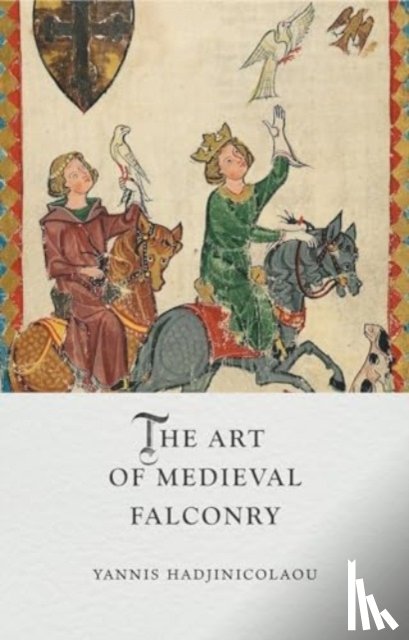 Hadjinicolaou, Yannis - The Art of Medieval Falconry