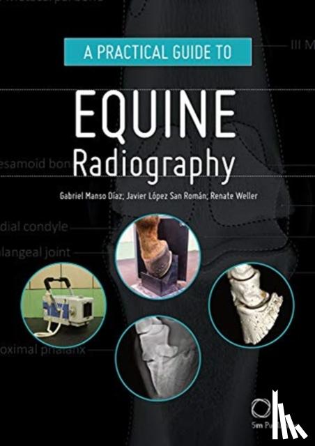 Manso Diaz, Gabriel, San Roman, Javier Lopez, Weller, Renate - A Practical Guide to Equine Radiography