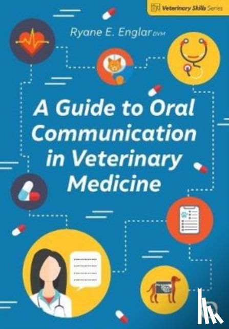 Englar, Ryane E. - A Guide to Oral Communication in Veterinary Medicine