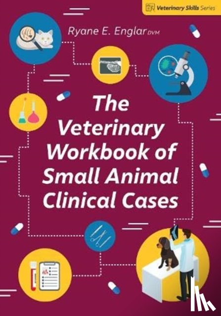 Englar, Ryane E. - The Veterinary Workbook of Small Animal Clinical Cases