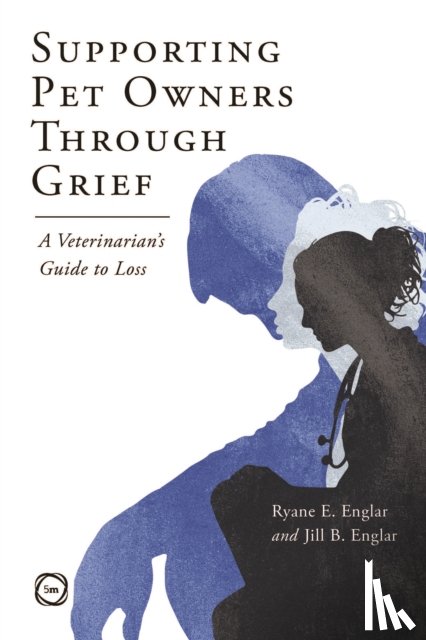 Englar, Ryane E., Englar, Jill - Supporting Pet Owners Through Grief