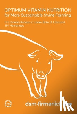 Oviedo-Rondon, Edgar, Lopez-Bote, Clemente, Litta, Gilberto, Hernandez, Jose-Maria - Optimum Vitamin Nutrition for More Sustainable Swine Farming