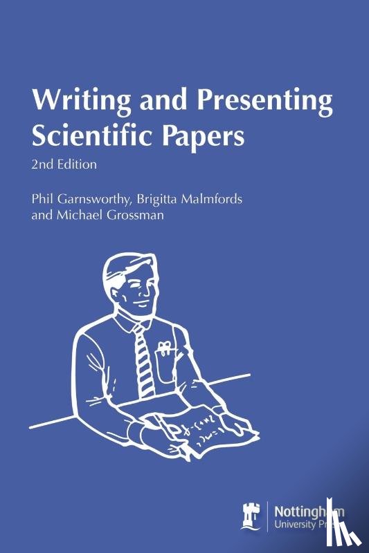 Garnsworthy, Phil, Malmfords, Brigitta, Grossman, Michael - Writing and Presenting Scientific Papers 2nd Edition