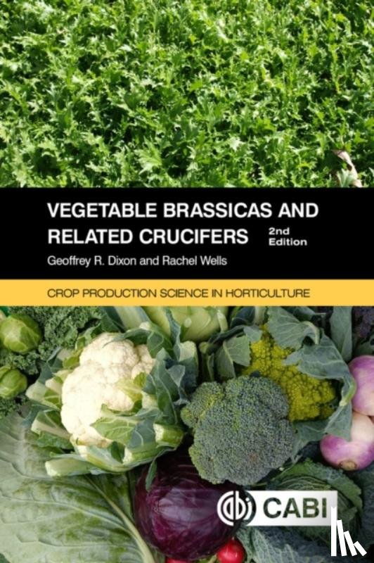 Dixon, Geoffrey (University of Reading, UK), Wells, Dr Rachel (John Innes Centre, Norwich, UK) - Vegetable Brassicas and Related Crucifers