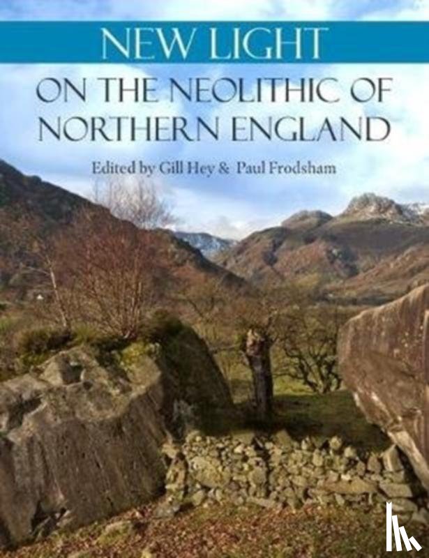  - New Light on the Neolithic of Northern England