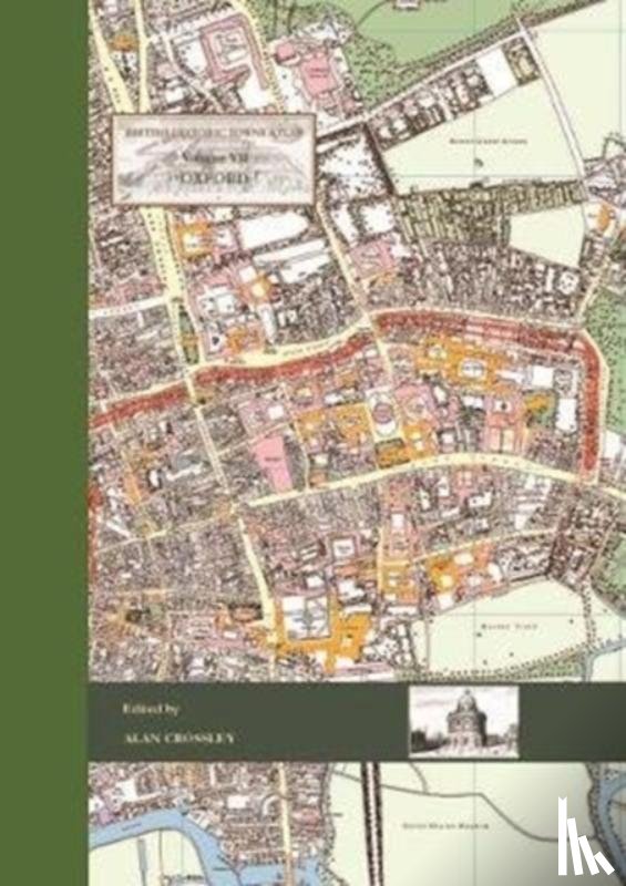  - British Historic Towns Atlas Volume VII: Oxford