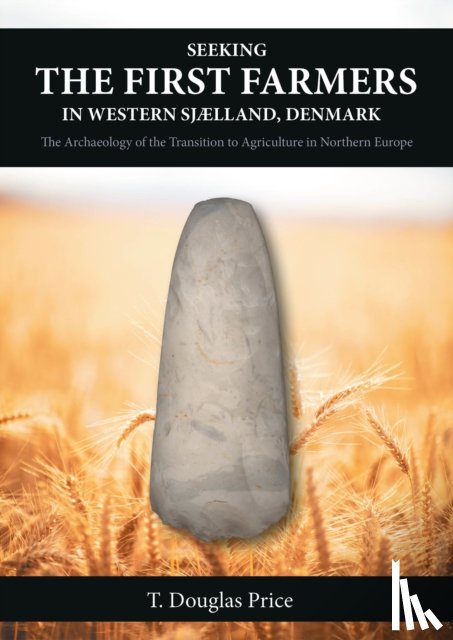 Price, T Douglas - Seeking the First Farmers in Western Sjælland, Denmark