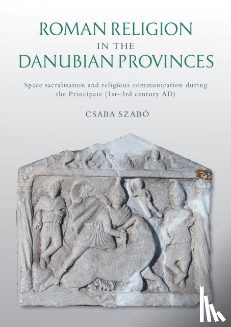 Szabo, Csaba - Roman Religion in the Danubian Provinces