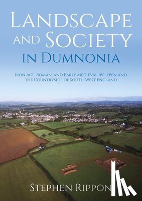 Rippon, Stephen - Landscape and Society in Dumnonia