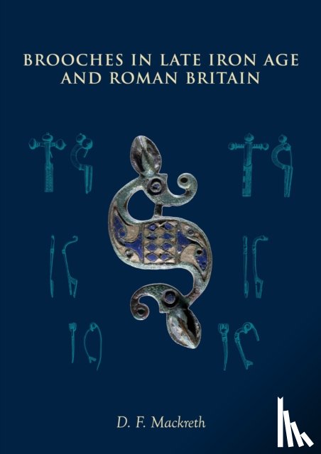 Mackreth, D F - Brooches in Late Iron Age and Roman Britain