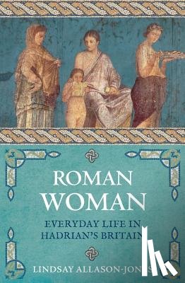 Allason-Jones, Lindsay - Roman Woman